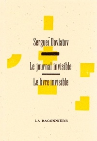 Sergueï Dovlatov - Le livre invisible ; Le journal invisible.