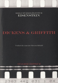 Marina Berger et Sergueï Eisenstein - Dickens et Griffith - Genèse du gros plan.