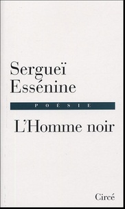 Sergueï Essenine - L'Homme noir (1910-1925).