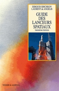 Sergueï Grichkov et Laurent de Angelis - Guide des lanceurs spatiaux.