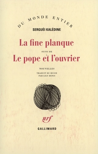 Serguei Kaledine - La fine planque. suivi de Le pope et l'ouvrier.