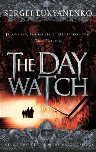 Sergueï Loukianenko - The Day Watch.