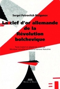 Sergueï Melgounov - La clef d'or allemande de la Révolution bolchevique.