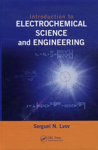 Serguei N Lvov - Introduction to Electrochemical Science and Engineering.