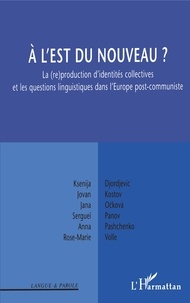 Sergueï Panov - A l'Est du nouveau ? - La (re)production d'identités collectives et les questions linguistiques dans l'Europe post-communiste.