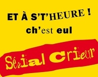 Serial Crieur - Sérial Crieur.