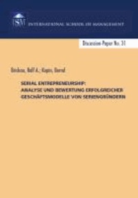 Serial Entrepreneurship:  Analyse und Bewertung erfolgreicher Geschäftsmodelle von Seriengründern - Discussion-Paper No. 31.