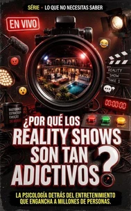 POR QUÉ LOS REALITY SHOWS SON TAN ADICTIVOS