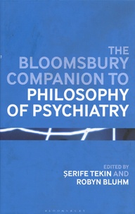 Serife Tekin et Robyn Bluhm - The Bloomsbury Companion to Philosophy of Psychiatry.