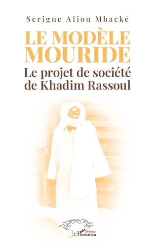 Le modèle Mouride. Le projet de société de Khadim Rassoul