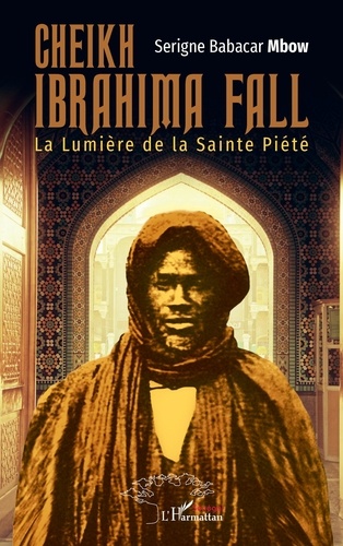 Cheikh Ibrahima Fall. La Lumière de la Sainte Piété