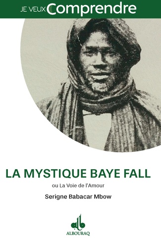 Serigne Babacar Mbow - La mystique Baye Fall - ou La voie de l'amour.