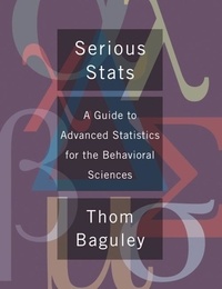 Serious Stats - A Guide to Advanced Statistics for the Behavioral Sciences.