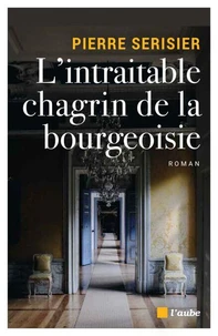 L'intraitable chagrin de la bourgeoisie