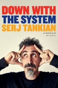 Serj Tankian - Down with the System - The highly-awaited memoir from the System Of A Down legend.
