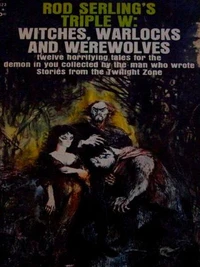Rod Serling's Triple W: Witches, Warlocks and Werewolves