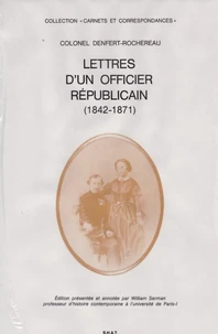 Colonel Denfert-Rochereau : lettres d'un officier républicain (1842-1871)