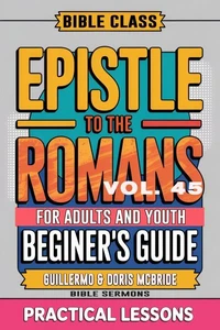 Bible Class for Adults and Youth: Beginner's Guide — Epistle to The Romans