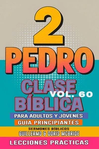 Clase Bíblica para Adultos y Jóvenes: Guía Principiantes — 2 Pedro