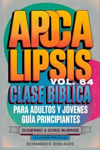 Clase Bíblica para Adultos y Jóvenes: Guía Principiantes — Apocalipsis