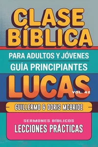 Clase Bíblica para Adultos y Jóvenes: Guía Principiantes — Lucas