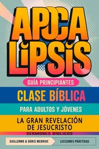 La Gran Revelación de Jesucristo: Apocalipsis: Clase Bíblica