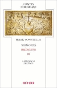 Sermones - Predigten III - Im Anhang: De Anima - Über die Seele / De Officio Missae - Über die Messe. Lateinisch - Deutsch.