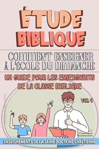  Sermons Bibliques - Comment Enseigner à LÉcole du Dimanche : Un Guide pour les Enseignants de la Classe Biblique - L'enseignement dans la Classe Biblique, #4.