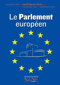 Expliquez-moi... Le Parlement européen