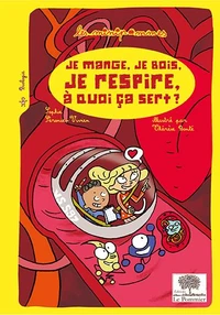 Je mange, je bois, je respire : à quoi ca sert ?