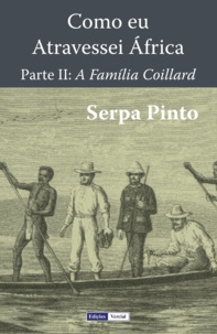 Serpa Pinto - Como Eu Atravessei África - Parte II: A Família Coillard.