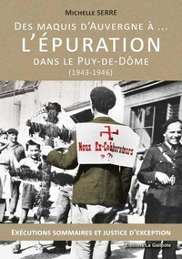 Des maquis d'Auvergne... à l'Epuration dans le Puy-de-Dôme (1943-1946)