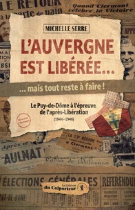 L'Auvergne est libérée… mais tout reste à faire !