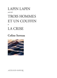 Lapin lapin suivi de Trois hommes et un couffin et La crise