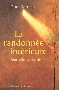 La Randonnee Interieure. Pour Orienter Sa Vie