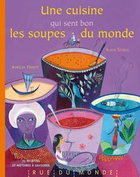 Une cuisine qui sent bon les soupes du monde