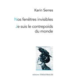 Nos fenêtres invisibles ; Je suis le contrepoids du monde (Tigre, neige, chaise)
