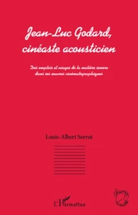 Jean-Luc Godard, cinéaste acousticien