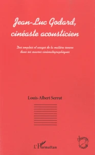 Jean-Luc Godard, cinéaste acousticien
