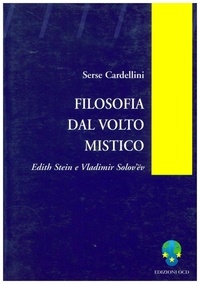 Serse Cardellini - Filosofia del volto mistico - Edith Stein e Vladimir Solov'ëv.