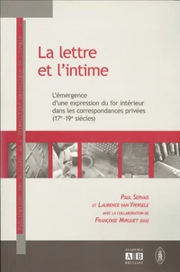 La lettre et l'intime : l'émergence d'une expression du for intérieur dans les correspondances privées (17e et 19e siècles)
