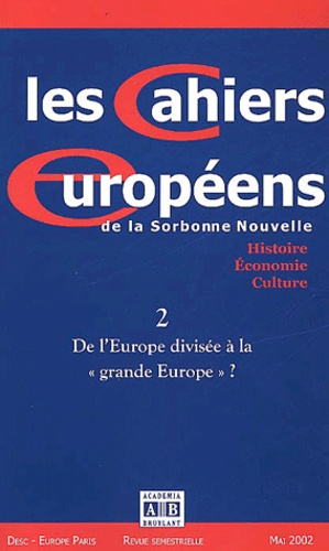  SERVAIS PAUL - Les Cahiers Europeens De La Sorbonne Nouvelle N° 2 Mai 2002 : De L'Europe Divisee A La "Grande Europe" ?.