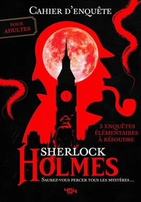 Sherlock Holmes, saurez-vous percer tous les mystères ?