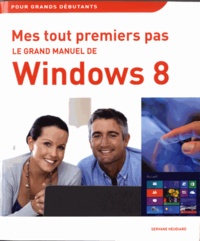Servane Heudiard et Catherine Kédémos - Grand manuel de Windows 8.