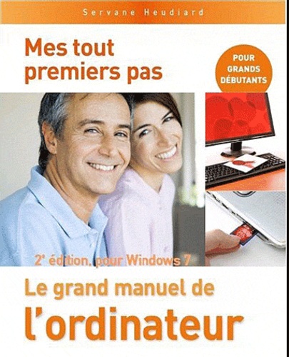 Servane Heudiard - Le grand manuel de l'ordinateur - Pour Windows 7.