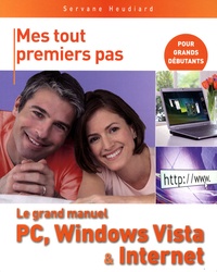 Servane Heudiard - Le grand manuel PC, Windows Vista et Internet.