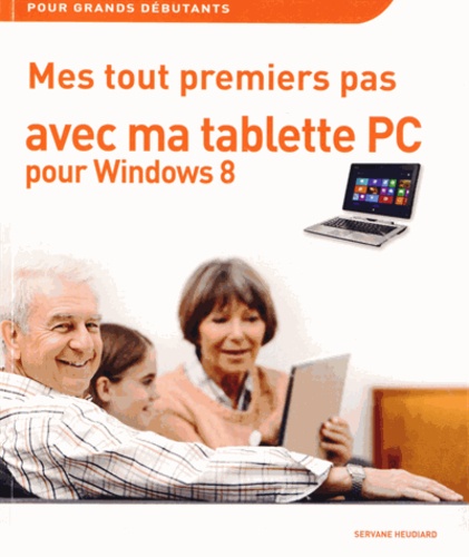 Servane Heudiard - Mes tout premiers pas avec ma tablette PC pour Windows 8.