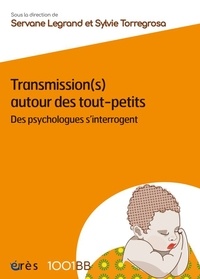 Servane Legrand et Sylvie Torregrosa - Transmission(s) autour des tout-petits - Des psychologues s'interrogent.