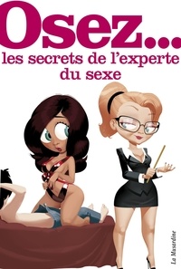 Servane Vergy - Osez les secrets d'une experte du sexe - Coffret 3 livres : Osez devenir une femme multiorgasmique ; Osez les secrets d'une experte du sexe pour devenir l'amant parfait ; Osez les secrets d'une experte du sexe pour rendre un homme fou de plaisir.