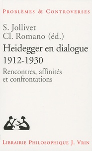 Servanne Jollivet et Claude Romano - Heidegger en dialogue 1912-1930 - Rencontres, affinités et confrontations.